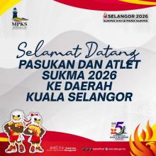 SELAMAT DATANG PASUKAN DAN ATLET SUKMA 2026 KE DAERAH KUALA SELANGOR